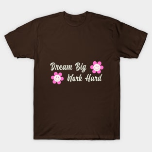 Dream Big Work Hard T-Shirt